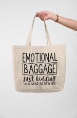 Emotional Baggage, Just Kidding Like It Would All Fit In Here Funny Tote Bag