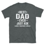 Personalized Best Dad Ever Just Ask Kids Name Shirt, Custom Dad T-Shirt, Father'S Day Gift For Him, Custom Dad Shirt