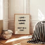 Live Laugh Love Dont Be A C*Nt Funny Wall Art Sweary Rude Prints Bathroom Posters