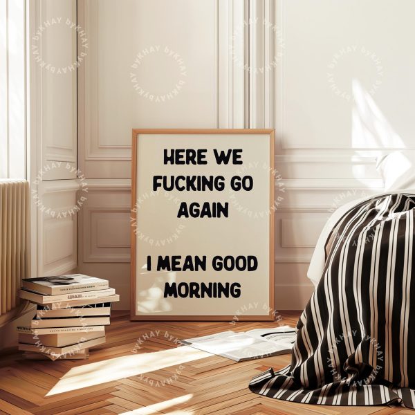 Here We Fucking Go Again Typography Poster Bedroom Wall Art