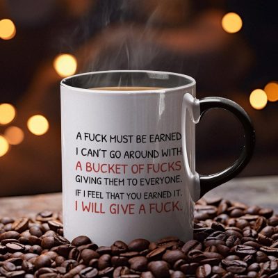 A Fuck Must Be Earned Mug, Funny Gift Mug, Ceramic Coffee Mug, Stylish Drinkware For Workplace, Funny Drinking Gift For Friends, Coworkers, Birthday Gifts Idea