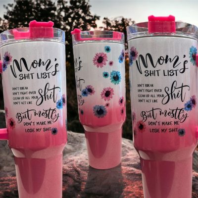 Mom #8217;S Shit List Custom Stanley Quencher 40Oz Stainless Steel Tumbler