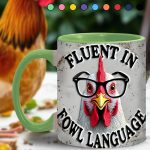 Fluent In Fowl Language - Chicken Accent Mug