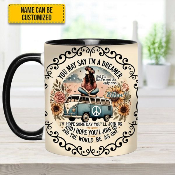 You May Say I'M A Dreamer - Personalized Hippie Accent Mug