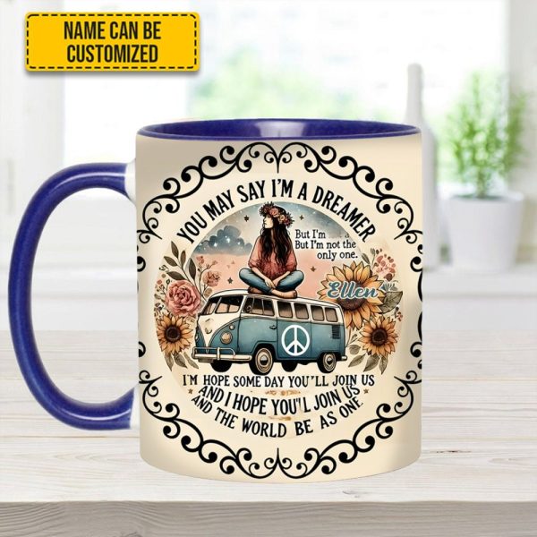 You May Say I'M A Dreamer - Personalized Hippie Accent Mug