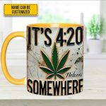 It'S 4:20 Somewhere - Personalized Weed Accent Mug
