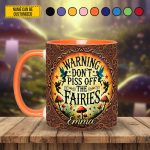 Don’T Piss Off The Fairies - Personalized Accent Mug