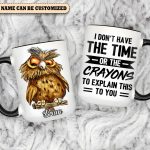 I Don'T Have The Time - Personalized Owl Accent Mug