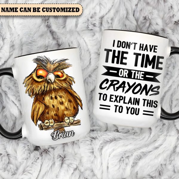 I Don'T Have The Time - Personalized Owl Accent Mug