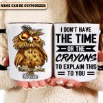 I Don'T Have The Time - Personalized Owl Accent Mug
