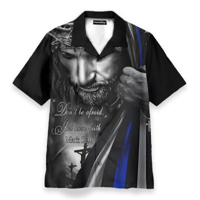 Don'T Be Afraid, Jusst Have Faith Jesus Christ Blue Line Flag Hawaiian Shirt