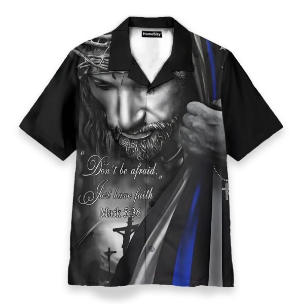 Don'T Be Afraid, Jusst Have Faith Jesus Christ Blue Line Flag Hawaiian Shirt