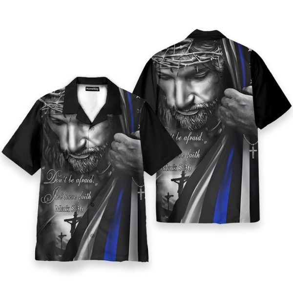 Don'T Be Afraid, Jusst Have Faith Jesus Christ Blue Line Flag Hawaiian Shirt