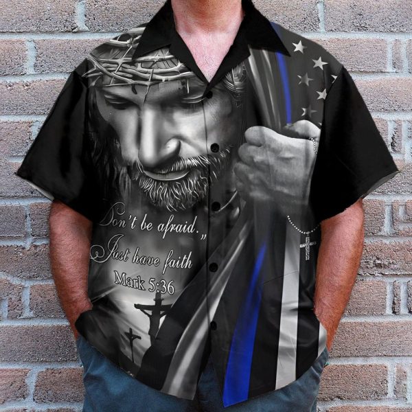 Don'T Be Afraid, Jusst Have Faith Jesus Christ Blue Line Flag Hawaiian Shirt