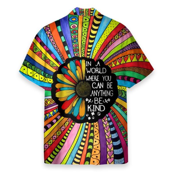 In A World Where You Can Be Anything Be Kind Hippie Sunflower Hawaiian Shirt