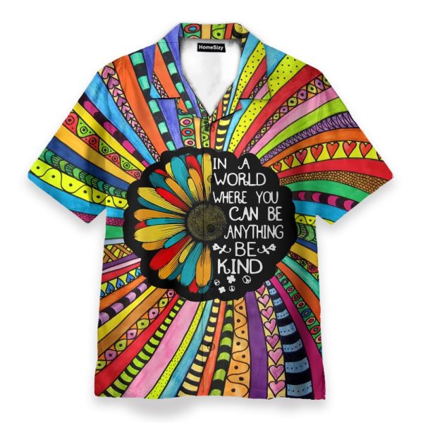 In A World Where You Can Be Anything Be Kind Hippie Sunflower Hawaiian Shirt