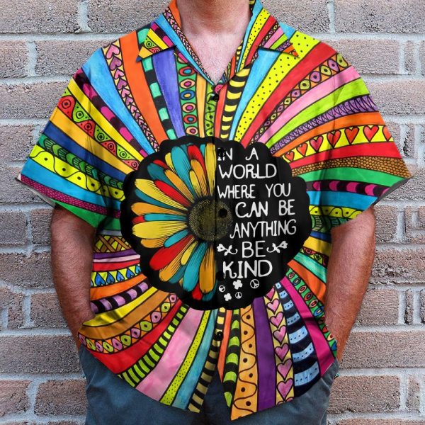 In A World Where You Can Be Anything Be Kind Hippie Sunflower Hawaiian Shirt