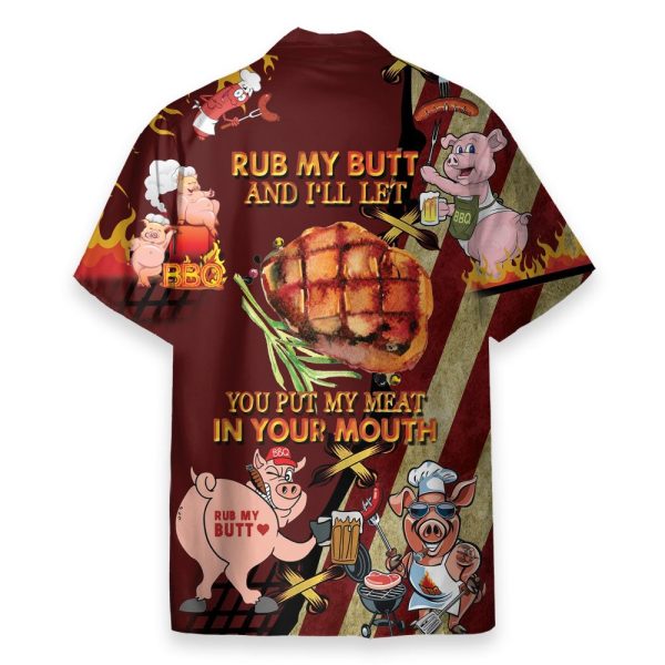 Rub My Butt And I'Ll Let You Put My Meat In Your Mounth Bbq Hawaiian Shirt