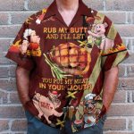Rub My Butt And I'Ll Let You Put My Meat In Your Mounth Bbq Hawaiian Shirt