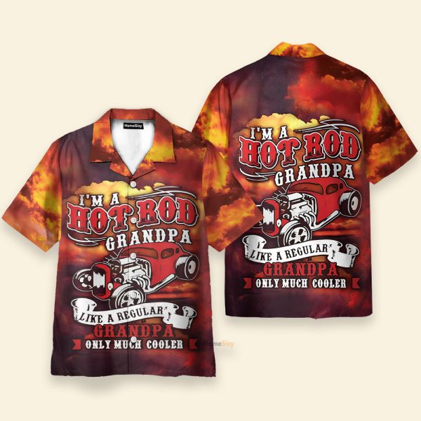 I'M A Hot Rod Grandpa Like A Regular Granpa Only Much Cooler Hawaiian Shirt