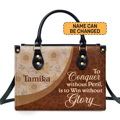 To Conquer Without Peril, Is To Win Without Glory - Personalized Leather Handbag Sb606A
