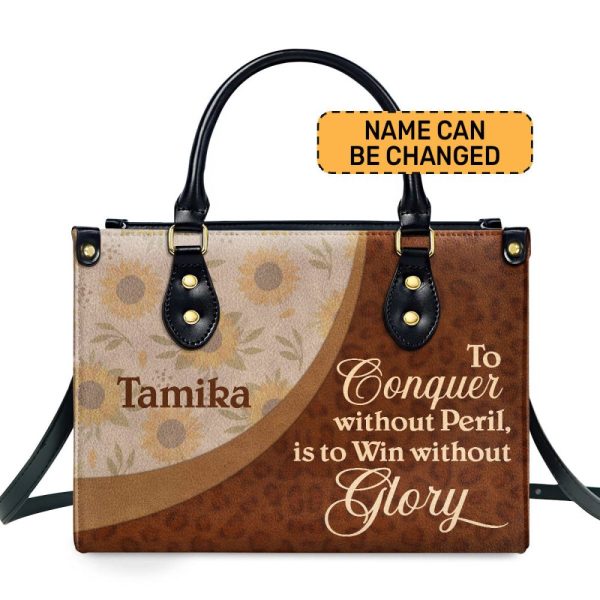 To Conquer Without Peril, Is To Win Without Glory - Personalized Leather Handbag Sb606A