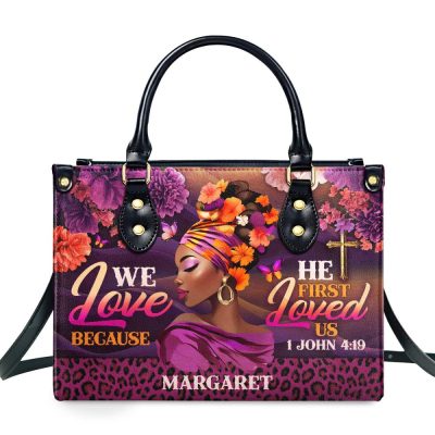 We Love Because He First Loved Us - Personalized Leather Handbag