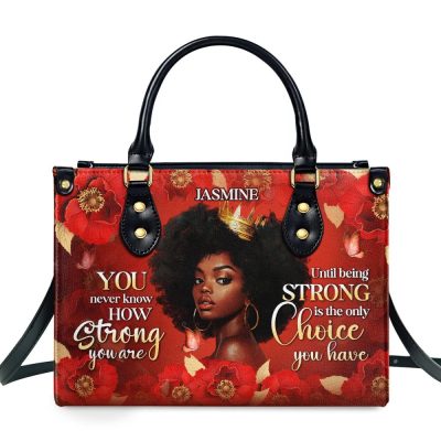 You Never Know How Strong You Are - Personalized Leather Handbag