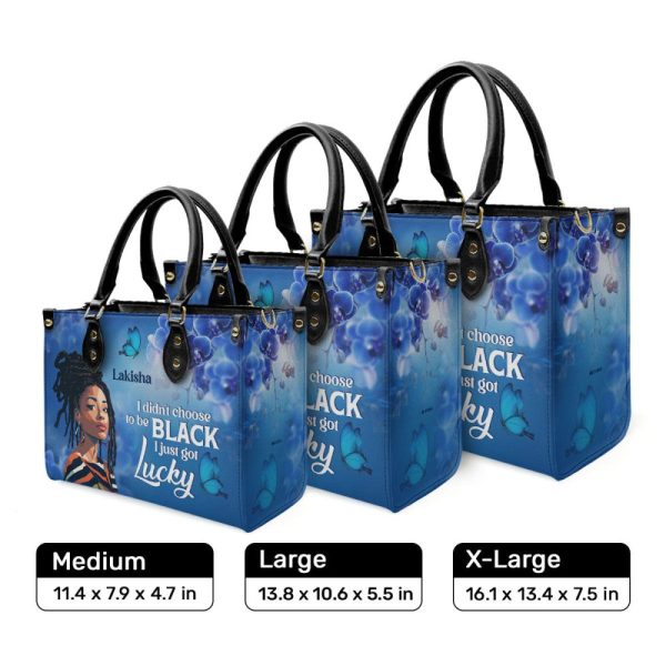 I Didn'T Choose To Be Black I Just Got Lucky - Personalized Leather Handbag Stb185
