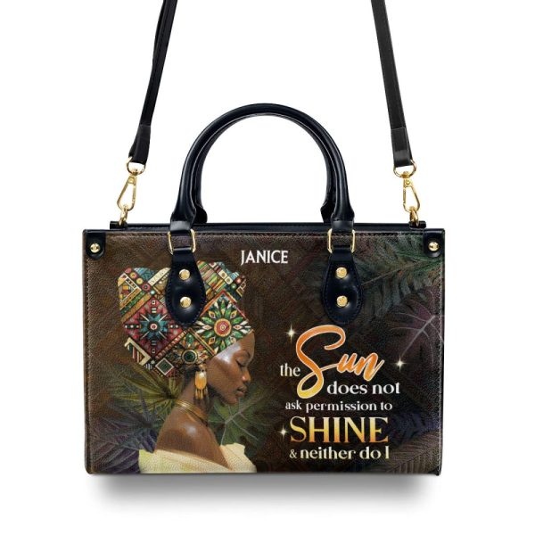The Sun Does Not Ask Permission To Shine & Neither Do I - Personalized Leather Handbag Sbha01