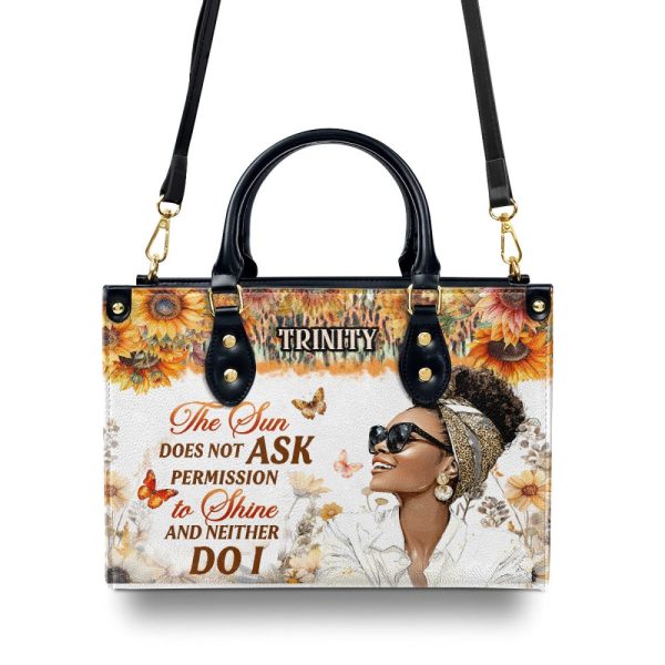 The Sun Does Not Ask Permission To Shine - Personalized Leather Handbag