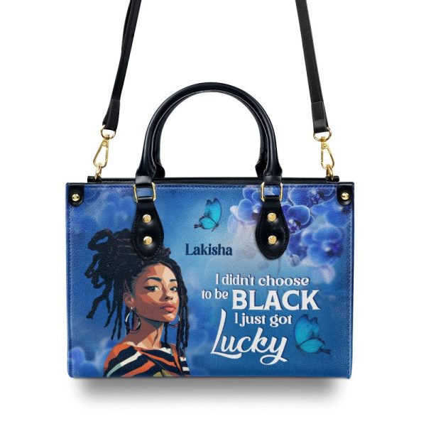 I Didn'T Choose To Be Black I Just Got Lucky - Personalized Leather Handbag Stb185
